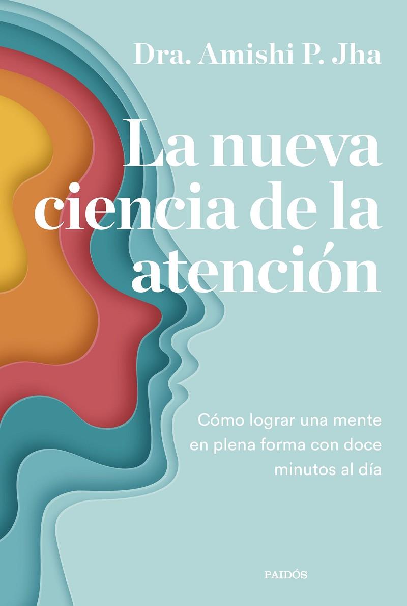 LA NUEVA CIENCIA DE LA ATENCIÓN | 9788449340444 | JHA, AMISHI | Llibreria Ombra | Llibreria online de Rubí, Barcelona | Comprar llibres en català i castellà online