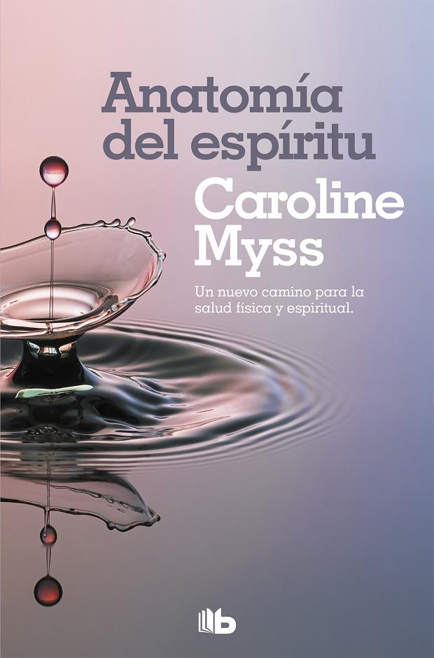 ANATOMÍA DEL ESPÍRITU | 9788490708477 | MYSS, CAROLINE | Llibreria Ombra | Llibreria online de Rubí, Barcelona | Comprar llibres en català i castellà online