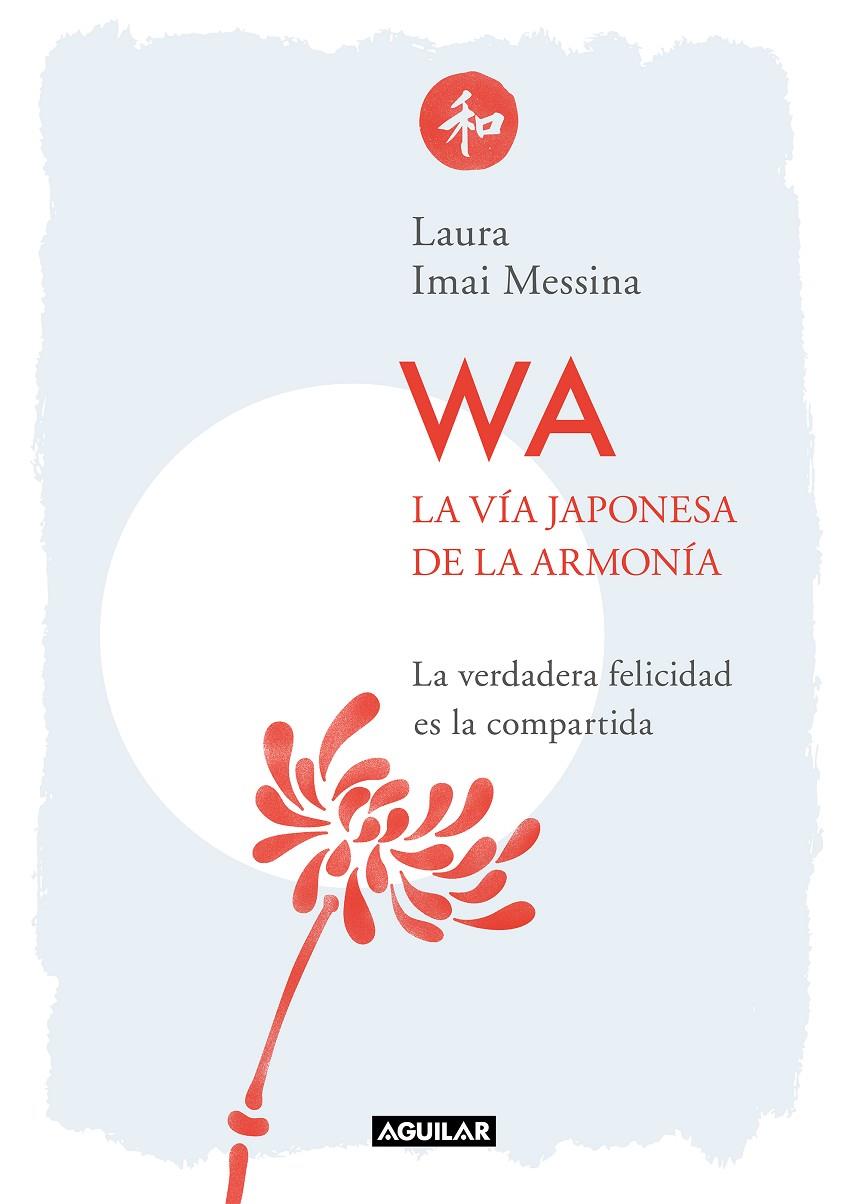 WA. LA VÍA JAPONESA DE LA ARMONÍA | 9788403521490 | MESSINA, LAURA | Llibreria Ombra | Llibreria online de Rubí, Barcelona | Comprar llibres en català i castellà online