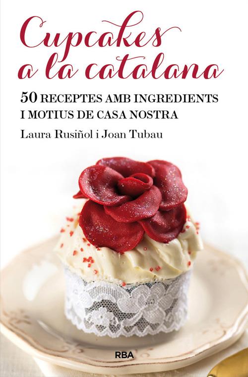 CUPCAKES A LA CATALANA 50 RECEPTES AMB INGREDIENTS I MOTIUS DE CASA NOSTRA | 9788482646565 | LAURA RUSIÑOL - JOAN TUBAU | Llibreria Ombra | Llibreria online de Rubí, Barcelona | Comprar llibres en català i castellà online