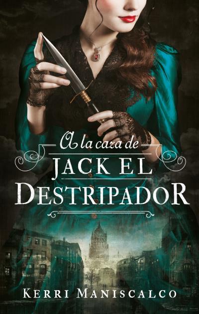 A LA CAZA DE JACK EL DESTRIPADOR | 9788492918287 | MANISCALCO, KERRI | Llibreria Ombra | Llibreria online de Rubí, Barcelona | Comprar llibres en català i castellà online