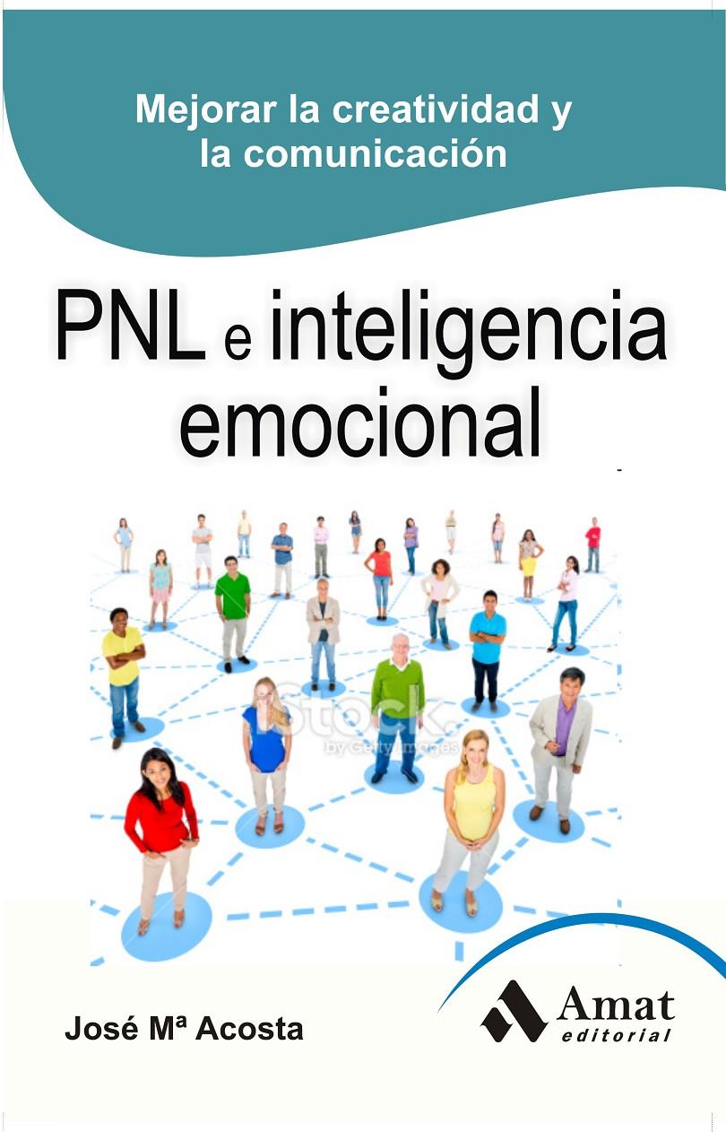 PNL (PROGRAMACIÓN NEUROLINGÜÍSTICA) E INTELIGENCIA EMOCIONAL | 9788497357241 | ACOSTA VERA, JOSE MARIA | Llibreria Ombra | Llibreria online de Rubí, Barcelona | Comprar llibres en català i castellà online