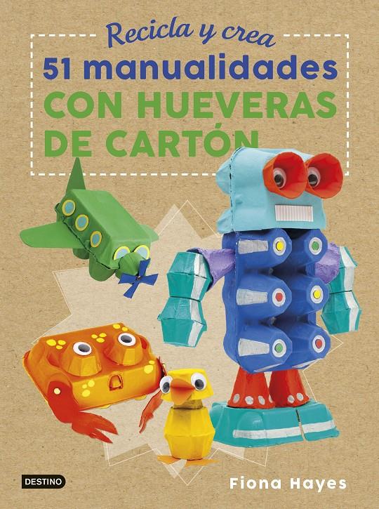 RECICLA Y CREA. 51 MANUALIDADES CON HUEVERAS DE CARTÓN | 9788408183266 | HAYES, FIONA | Llibreria Ombra | Llibreria online de Rubí, Barcelona | Comprar llibres en català i castellà online