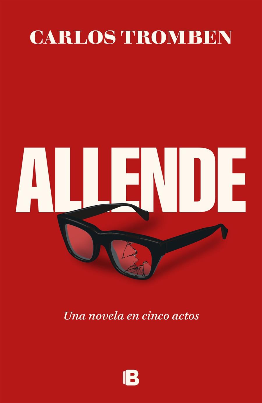 ALLENDE. UNA NOVELA EN CINCO ACTOS | 9788466677080 | TROMBEN, CARLOS | Llibreria Ombra | Llibreria online de Rubí, Barcelona | Comprar llibres en català i castellà online