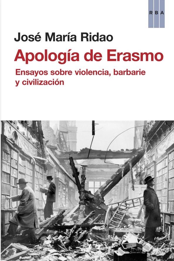 APOLOGÍA DE ERASMO ENSAYOS SOBRE VIOLENCIA BARBARIE Y CIVILIZACION | 9788490065952 | JOSE MARIA RIDAO | Llibreria Ombra | Llibreria online de Rubí, Barcelona | Comprar llibres en català i castellà online