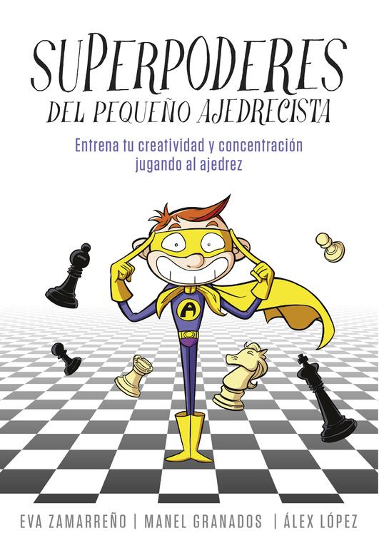 SUPERPODERES DEL PEQUEÑO AJEDRECISTA | 9788490436271 | ZAMARREÑO, EVA/LOPEZ, ALEX | Llibreria Ombra | Llibreria online de Rubí, Barcelona | Comprar llibres en català i castellà online