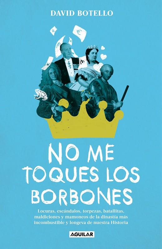 NO ME TOQUES LOS BORBONES | 9788403524750 | BOTELLO, DAVID | Llibreria Ombra | Llibreria online de Rubí, Barcelona | Comprar llibres en català i castellà online