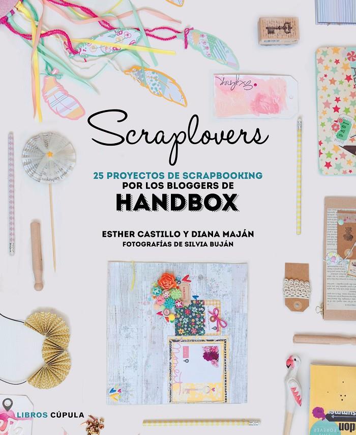 SCRAPLOVERS. 25 PROYECTOS DE SCRAPBOOKING DE LAS BLOGGERS DE HANDBOX | 9788448022143 | HANDBOX | Llibreria Ombra | Llibreria online de Rubí, Barcelona | Comprar llibres en català i castellà online