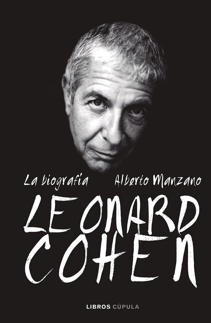 LEONARD COHEN. LA BIOGRAFÍA | 9788448025625 | MANZANO, ALBERTO | Llibreria Ombra | Llibreria online de Rubí, Barcelona | Comprar llibres en català i castellà online