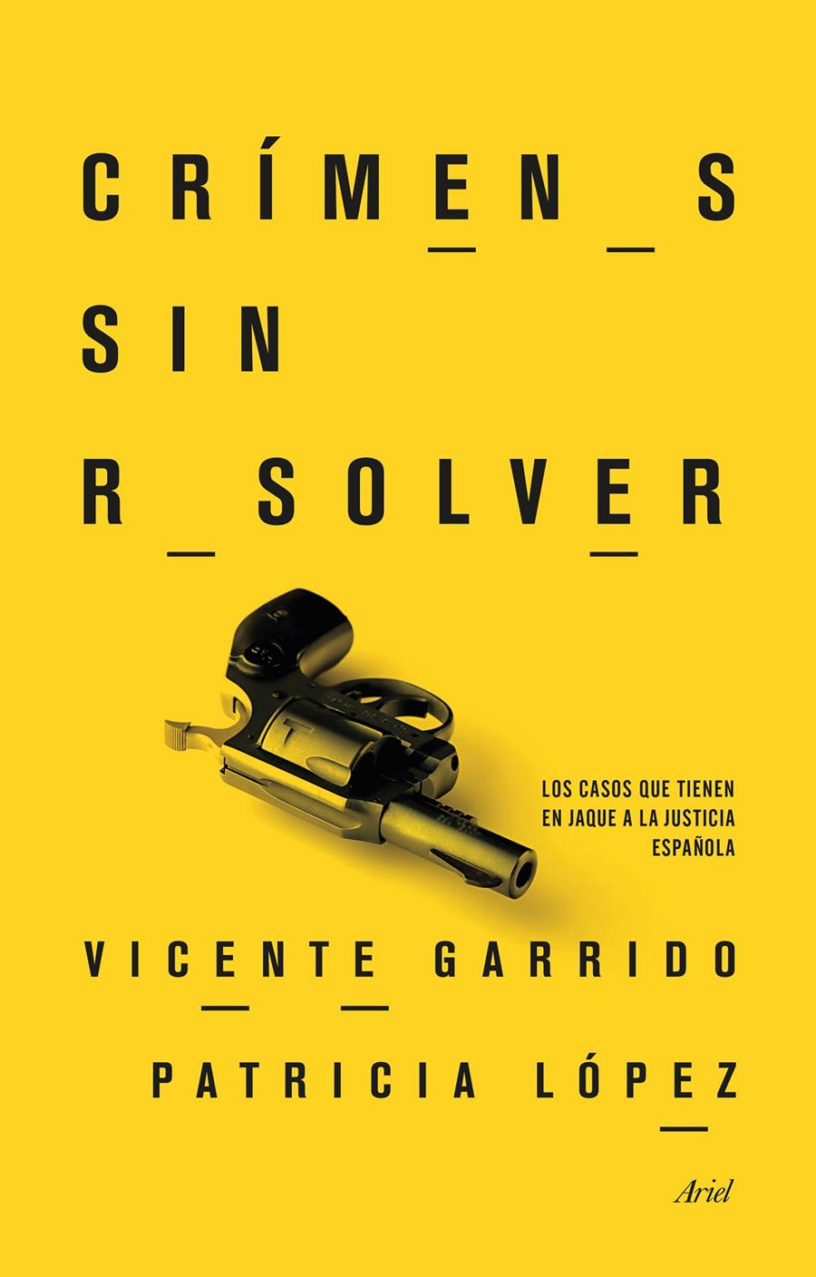 CRÍMENES SIN RESOLVER LOS CASOS QUE TIENEN EN JAQUE A LA JUSTICIA ESPAÑOLA | 9788434417793 | VICENTE GARRIDO - PATRICIA LÓPEZ | Llibreria Ombra | Llibreria online de Rubí, Barcelona | Comprar llibres en català i castellà online