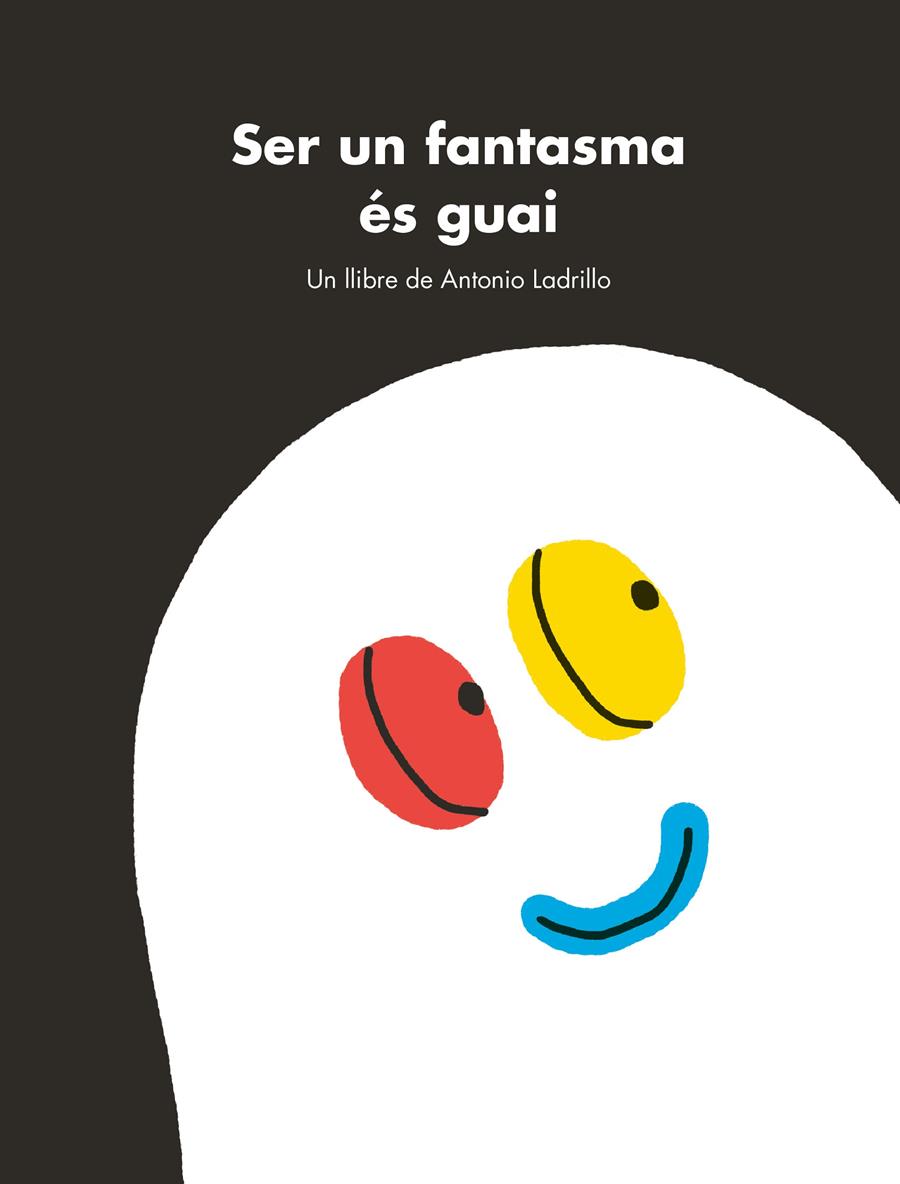 SER UN FANTASMA ÉS GUAI | 9788416167470 | LADRILLO, ANTONIO | Llibreria Ombra | Llibreria online de Rubí, Barcelona | Comprar llibres en català i castellà online