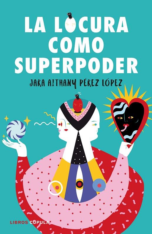 LA LOCURA COMO SUPERPODER | 9788448024260 | PÉREZ LÓPEZ, JARA | Llibreria Ombra | Llibreria online de Rubí, Barcelona | Comprar llibres en català i castellà online