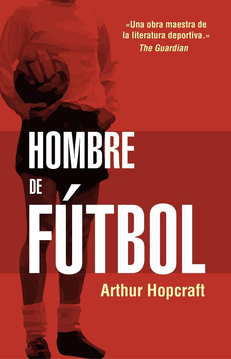 HOMBRE DE FÚTBOL | 9788494718304 | HOPCRAFT, ARTHUR | Llibreria Ombra | Llibreria online de Rubí, Barcelona | Comprar llibres en català i castellà online