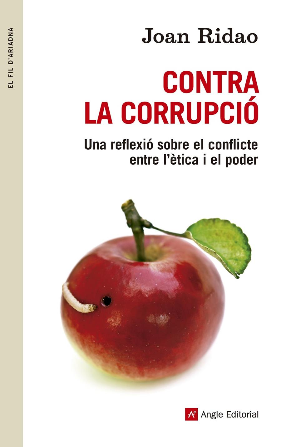 CONTRA LA CORRUPCIÓ UNA REFLEXIO SOBRE EL CONFLICTE ENTRE L'ETICA I EL PODER | 9788415695455 | JOAN RIDAO | Llibreria Ombra | Llibreria online de Rubí, Barcelona | Comprar llibres en català i castellà online