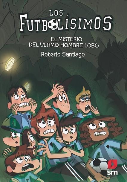 EL MISTERIO DEL ÚLTIMO HOMBRE LOBO. 16 LOS FUTBOLISIMOS | 9788413181233 | SANTIAGO, ROBERTO | Llibreria Ombra | Llibreria online de Rubí, Barcelona | Comprar llibres en català i castellà online