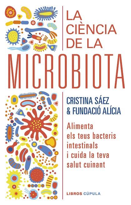 LA CIÈNCIA DE LA MICROBIOTA | 9788448029920 | FUNDACIÓN ALÍCIA/SAEZ, CRISTINA | Llibreria Ombra | Llibreria online de Rubí, Barcelona | Comprar llibres en català i castellà online