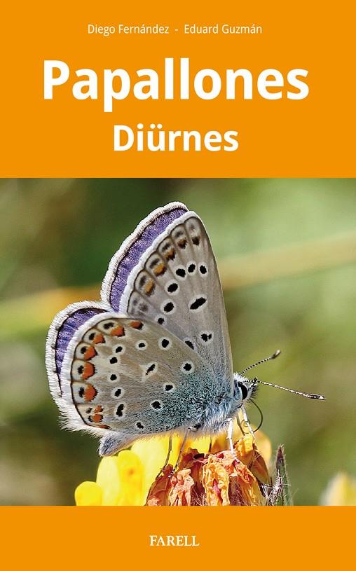 PAPALLONES DIÜRNES DE CATALUNYA | 9788417116934 | FERNÁNDEZ RUIZ, DIEGO/GUZMÁN LLANSA, EDUARD | Llibreria Ombra | Llibreria online de Rubí, Barcelona | Comprar llibres en català i castellà online