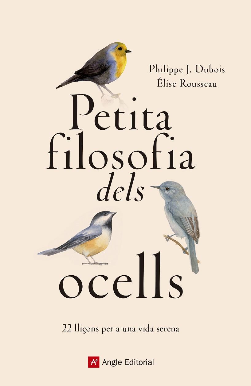 PETITA FILOSOFIA DELS OCELLS | 9788417214807 | DUBOIS , PHILIPPE J./ROUSSEAU, ÉLISE | Llibreria Ombra | Llibreria online de Rubí, Barcelona | Comprar llibres en català i castellà online