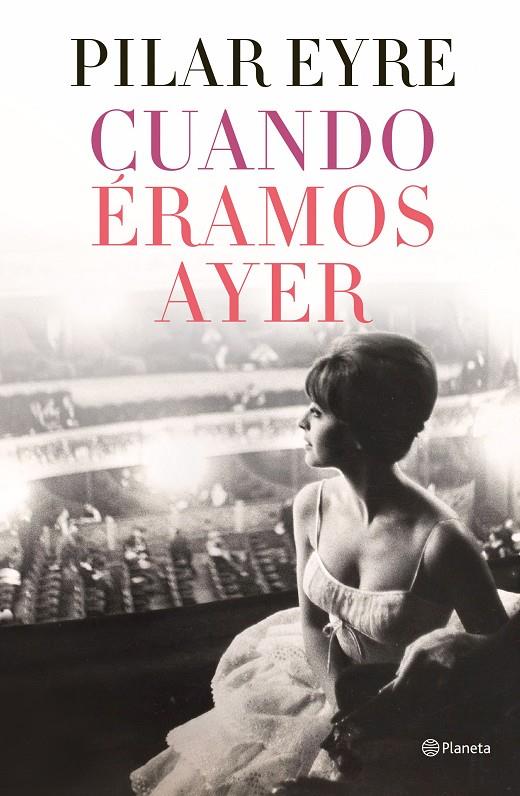 CUANDO ÉRAMOS AYER | 9788408254737 | EYRE, PILAR | Llibreria Ombra | Llibreria online de Rubí, Barcelona | Comprar llibres en català i castellà online