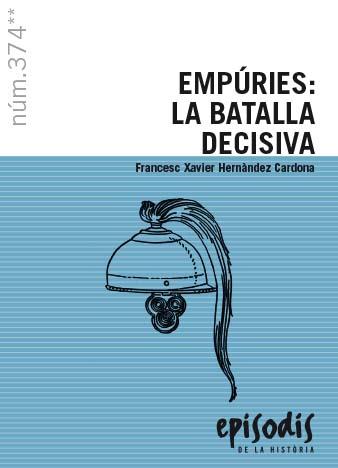 EMPÚRIES: LA BATALLA DECISIVA | 9788423209019 | HERNÀNDEZ CARDONA, FRANCESC XAVIER | Llibreria Ombra | Llibreria online de Rubí, Barcelona | Comprar llibres en català i castellà online