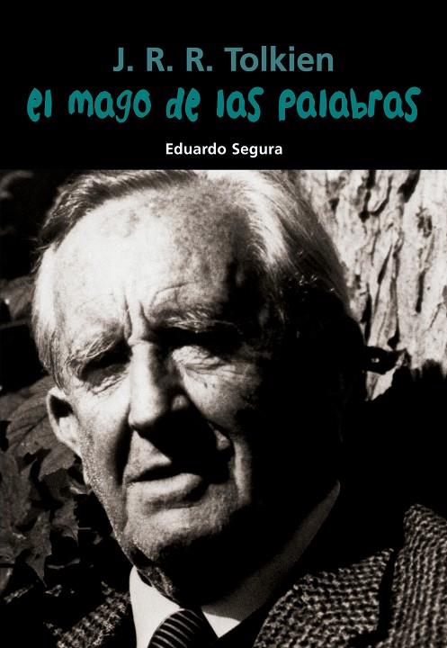 J. R. R. TOLKIEN. EL MAGO DE LAS PALABRAS | 9788421848104 | SEGURA FERNÁNDEZ, EDUARDO | Llibreria Ombra | Llibreria online de Rubí, Barcelona | Comprar llibres en català i castellà online