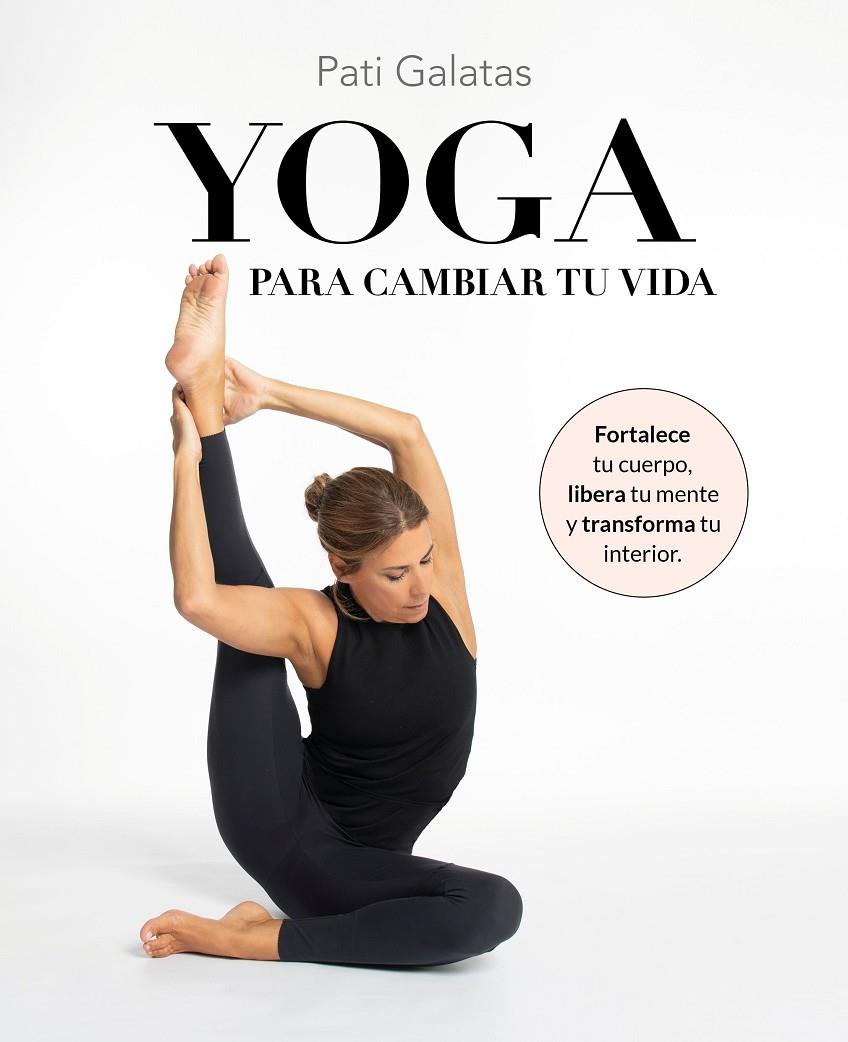 YOGA PARA CAMBIAR TU VIDA | 9788419466570 | GALATAS, PATI | Llibreria Ombra | Llibreria online de Rubí, Barcelona | Comprar llibres en català i castellà online