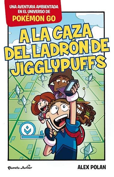 POKÉMON GO. A LA CAZA DEL LADRÓN DE JIGGLYPUFFS | 9788408165224 | ALEX POLAN | Llibreria Ombra | Llibreria online de Rubí, Barcelona | Comprar llibres en català i castellà online