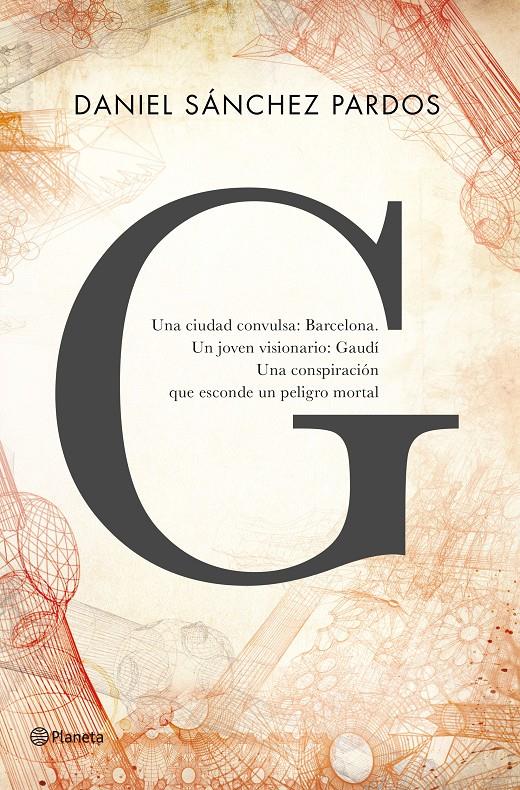 G (LA NOVELA DE GAUDÍ) | 9788408144649 | DANIEL SÁNCHEZ PARDOS | Llibreria Ombra | Llibreria online de Rubí, Barcelona | Comprar llibres en català i castellà online