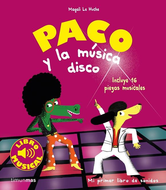 PACO Y LA MUSICA DISCO. LIBRO MUSICAL | 9788408201403 | LE HUCHE, MAGALI | Llibreria Ombra | Llibreria online de Rubí, Barcelona | Comprar llibres en català i castellà online