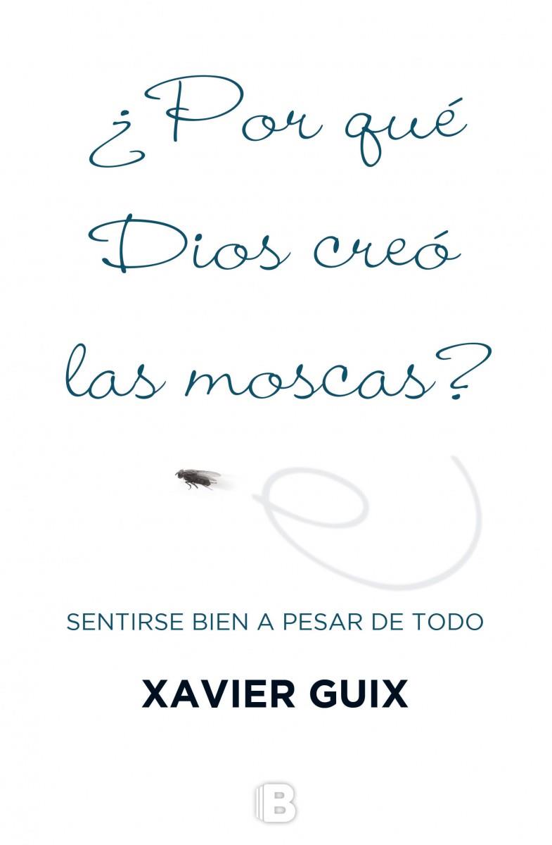 POR QUÉ DIOS CREÓ LAS MOSCAS? | 9788466659147 | GUIX, XAVIER | Llibreria Ombra | Llibreria online de Rubí, Barcelona | Comprar llibres en català i castellà online