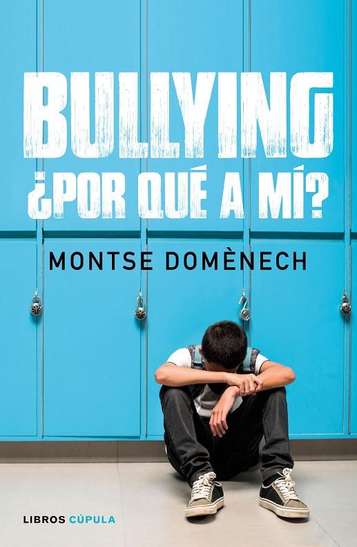 BULLYING: ¿POR QUÉ A MÍ? | 9788448024796 | DOMÉNECH, MONTSE | Llibreria Ombra | Llibreria online de Rubí, Barcelona | Comprar llibres en català i castellà online