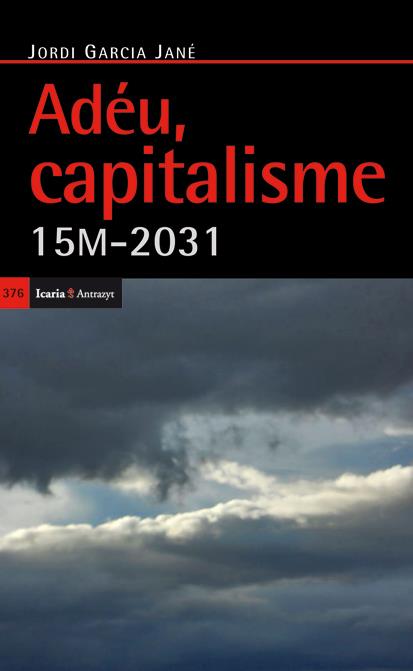 ADÉU CAPITALISME | 9788498884395 | GARCÍA JANÉ, JORDI | Llibreria Ombra | Llibreria online de Rubí, Barcelona | Comprar llibres en català i castellà online