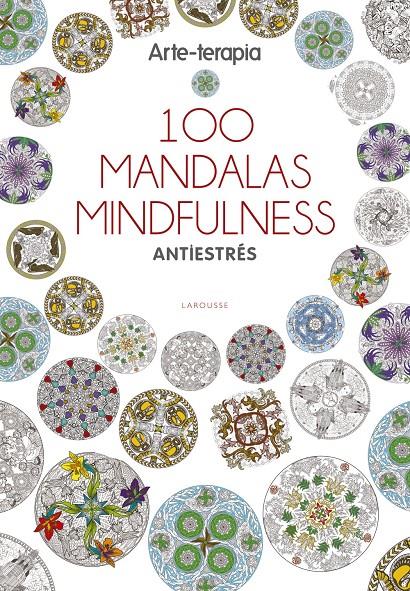 ARTE-TERAPIA 100 MANDALAS MINDFULNESS | 9788416641062 | LAROUSSE EDITORIAL | Llibreria Ombra | Llibreria online de Rubí, Barcelona | Comprar llibres en català i castellà online