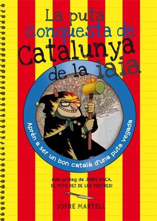 LA PUTA CONQUESTA DE CATALUNYA DE LA IAIA | 9788494386053 | MARTELL, JOFRE | Llibreria Ombra | Llibreria online de Rubí, Barcelona | Comprar llibres en català i castellà online