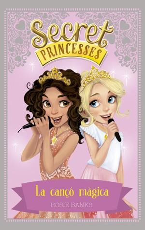 SECRET PRINCESSES 4. LA CANÇÓ MÀGICA | 9788424659424 | BANKS, ROSIE | Llibreria Ombra | Llibreria online de Rubí, Barcelona | Comprar llibres en català i castellà online