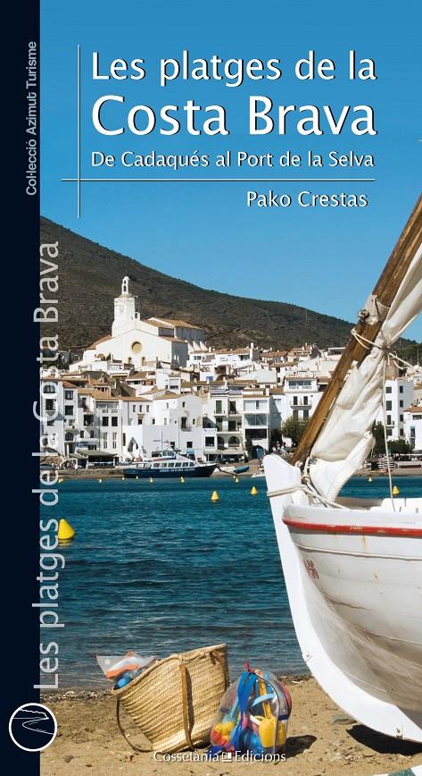 LES PLATGES DE LA COSTA BRAVA. DE CADAQUÉS AL PORT DE LA SELVA | 9788490344071 | SÁNCHEZ CRESTAS, PAKO | Llibreria Ombra | Llibreria online de Rubí, Barcelona | Comprar llibres en català i castellà online