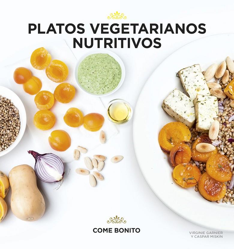 PLATOS VEGETARIANOS NUTRITIVOS | 9788416489428 | VIRGINIE GARNIER/CASPAR MISKIN | Llibreria Ombra | Llibreria online de Rubí, Barcelona | Comprar llibres en català i castellà online