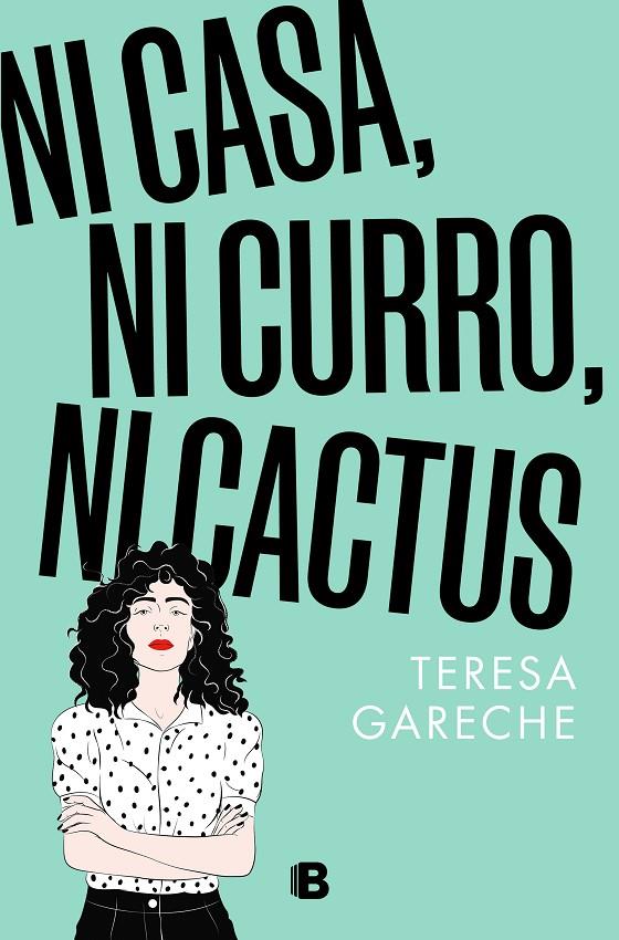 NI CASA, NI CURRO, NI CACTUS | 9788466676359 | GARECHE, TERESA | Llibreria Ombra | Llibreria online de Rubí, Barcelona | Comprar llibres en català i castellà online