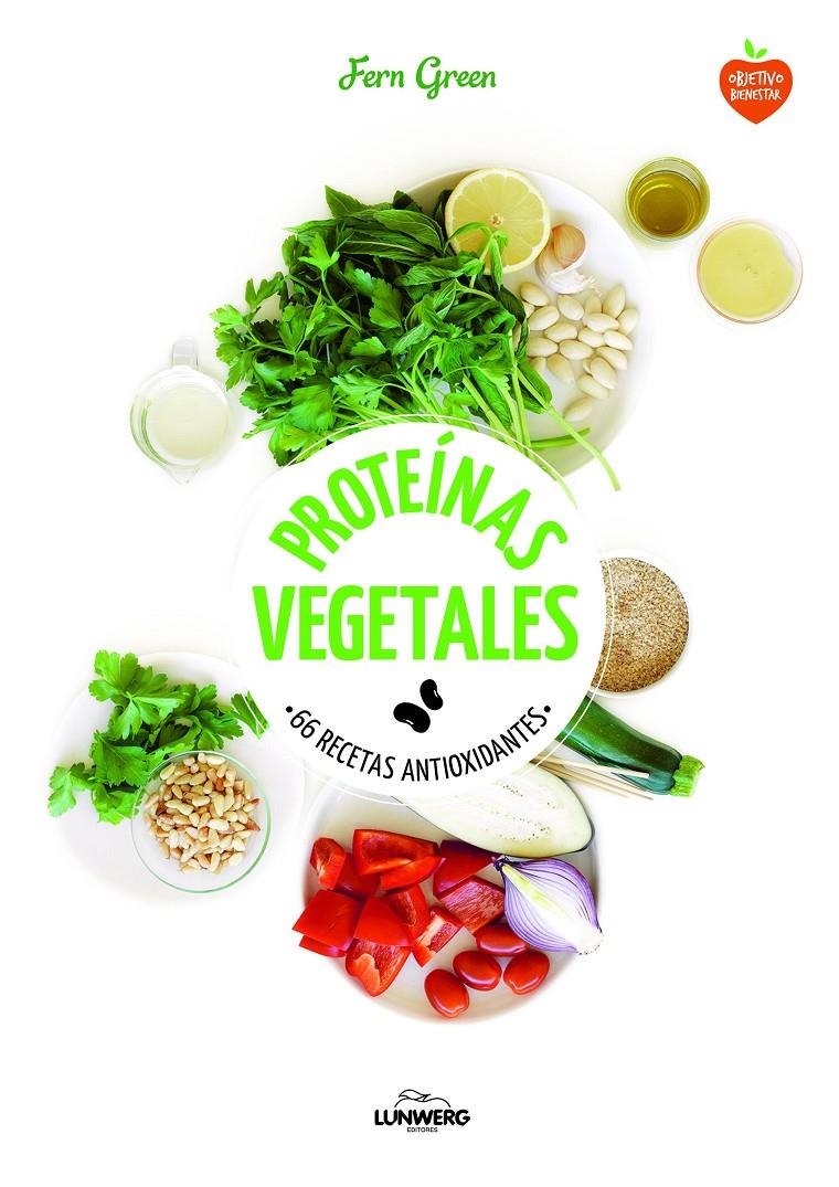 PROTEÍNAS VEGETALES 66 RECETAS ANTIOXIDANTES | 9788416489145 | FERN GREEN | Llibreria Ombra | Llibreria online de Rubí, Barcelona | Comprar llibres en català i castellà online