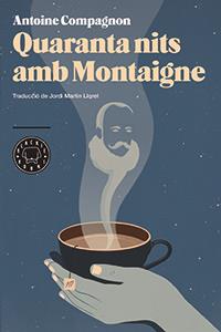 QUARANTA NITS AMB MONTAIGNE | 9788494224720 | COMPAGNON, ANTOINE | Llibreria Ombra | Llibreria online de Rubí, Barcelona | Comprar llibres en català i castellà online