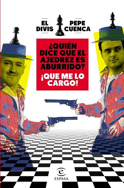 ¿QUIÉN DICE QUE EL AJEDREZ ES ABURRIDO? ¡QUE ME LO CARGO! | 9788467064018 | CUENCA, PEPE/EL DIVIS | Llibreria Ombra | Llibreria online de Rubí, Barcelona | Comprar llibres en català i castellà online