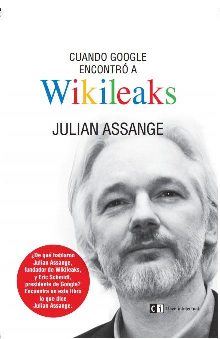 CUANDO GOOGLE ENCONTRÓ A WIKILEAKS | 9788494207365 | ASSANGE, JULIAN | Llibreria Ombra | Llibreria online de Rubí, Barcelona | Comprar llibres en català i castellà online