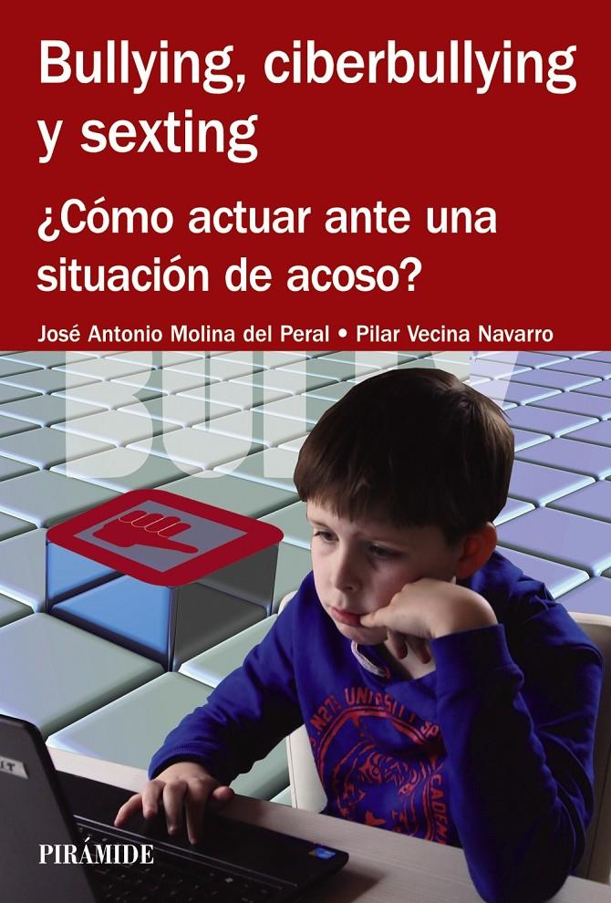 BULLYING, CIBERBULLYING Y SEXTING | 9788436833973 | MOLINA DEL PERAL, JOSÉ ANTONIO/VECINA NAVARRO, PILAR | Llibreria Ombra | Llibreria online de Rubí, Barcelona | Comprar llibres en català i castellà online