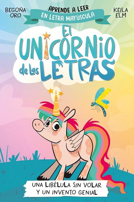 EL UNICORNIO DE LAS LETRAS 1 - UNA LIBÉLULA SIN VOLAR Y UN INVENTO GENIAL | 9788448868963 | ORO, BEGOÑA | Llibreria Ombra | Llibreria online de Rubí, Barcelona | Comprar llibres en català i castellà online