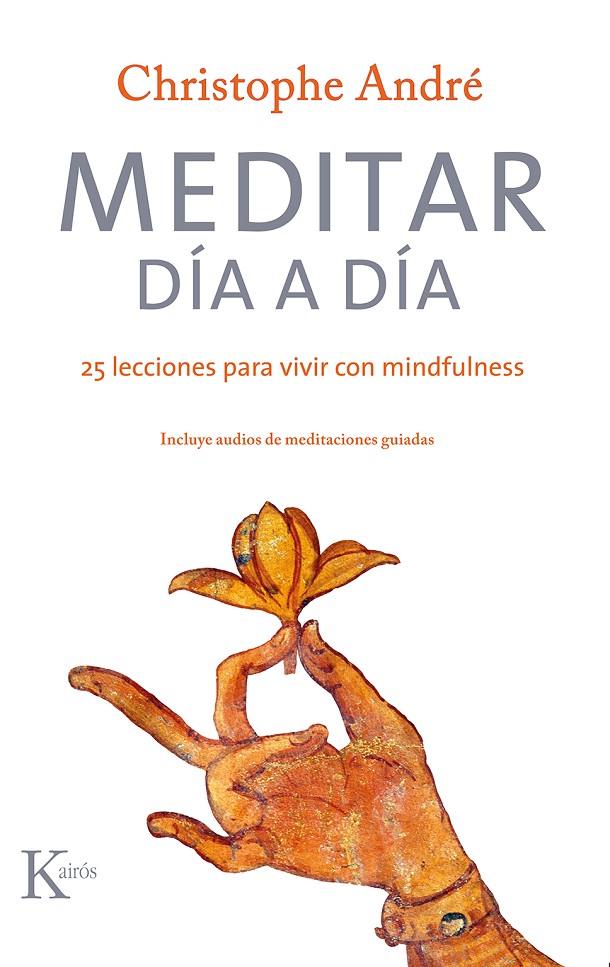 MEDITAR DÍA A DÍA  | 9788499886879 | ANDRÉ, CHRISTOPHE | Llibreria Ombra | Llibreria online de Rubí, Barcelona | Comprar llibres en català i castellà online