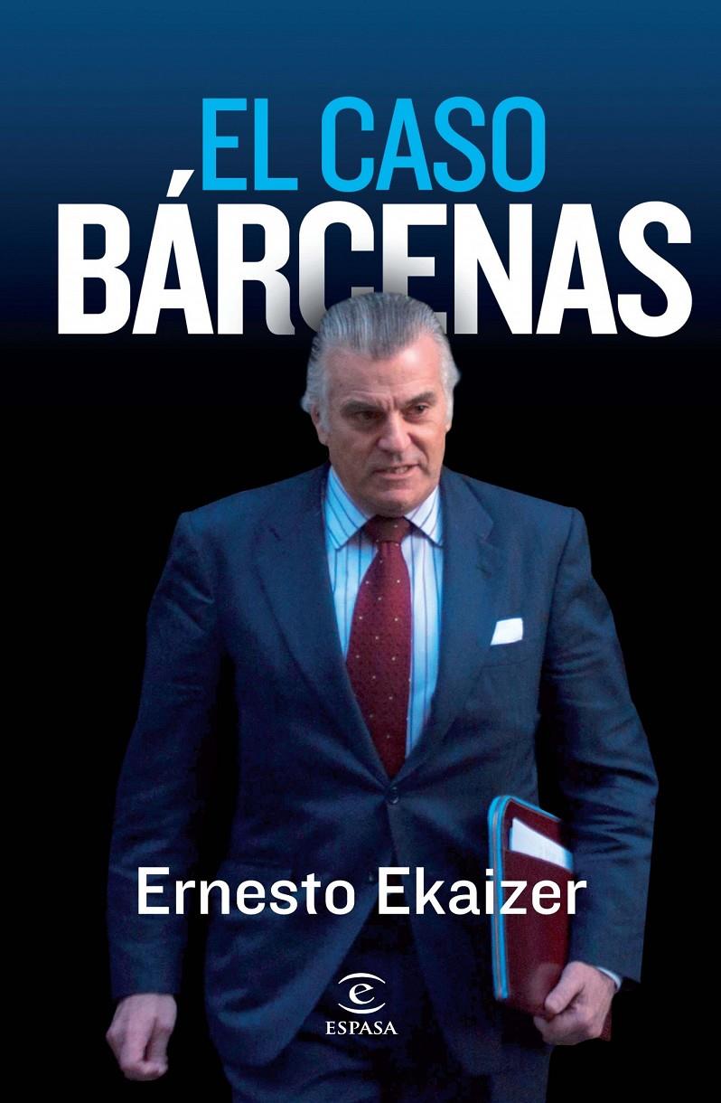 EL CASO BÁRCENAS | 9788467034431 | ERNESTO EKAIZER | Llibreria Ombra | Llibreria online de Rubí, Barcelona | Comprar llibres en català i castellà online