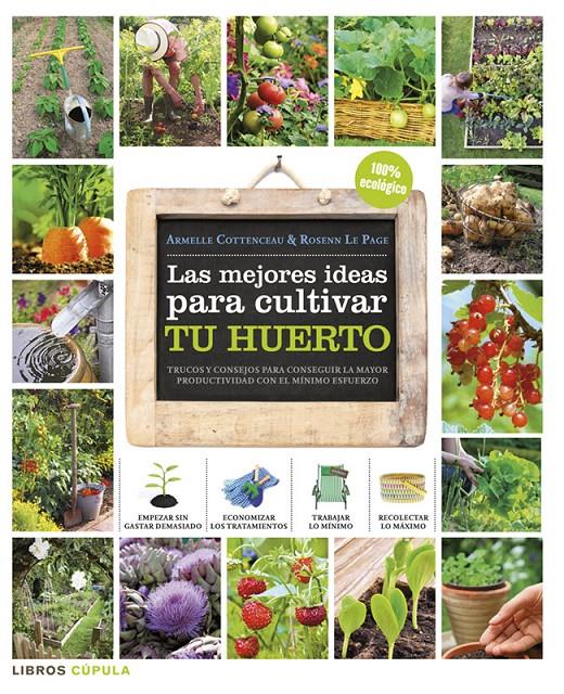 LAS MEJORES IDEAS PARA CULTIVAR TU HUERTO | 9788448018375 | ARMELLE COTTENCEAU/ROSENN LE PAGE | Llibreria Ombra | Llibreria online de Rubí, Barcelona | Comprar llibres en català i castellà online