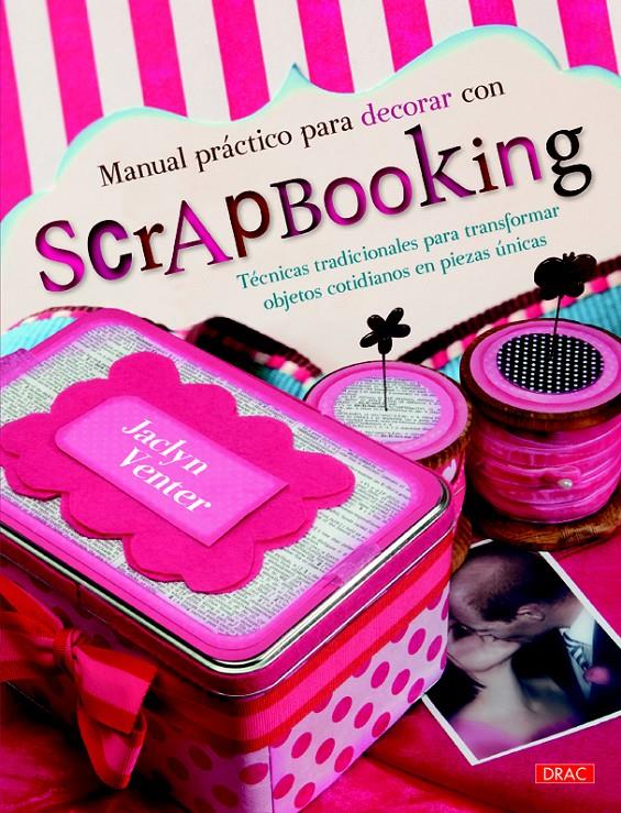 MANUAL PRÁCTICO PARA DECORAR CON SCRAPBOOKING | 9788498744415 | VENTER, JACLYN | Llibreria Ombra | Llibreria online de Rubí, Barcelona | Comprar llibres en català i castellà online