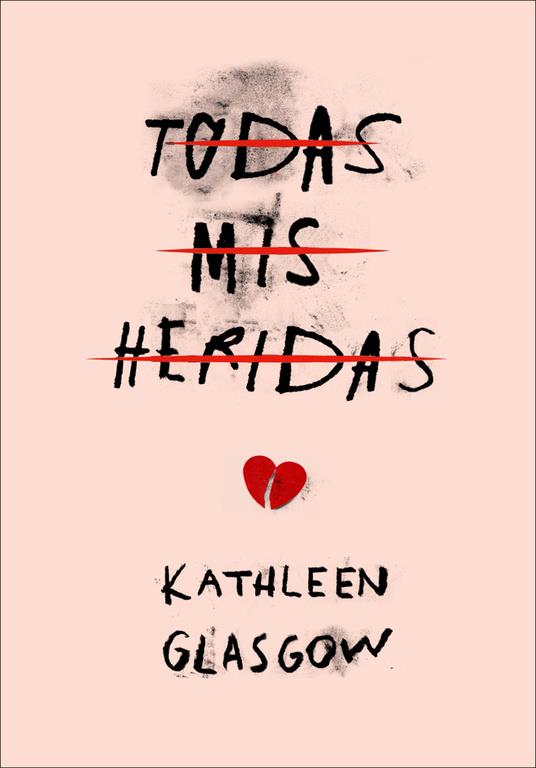 TODAS MIS HERIDAS | 9788490436516 | GLASGOW, KATHLEEN | Llibreria Ombra | Llibreria online de Rubí, Barcelona | Comprar llibres en català i castellà online