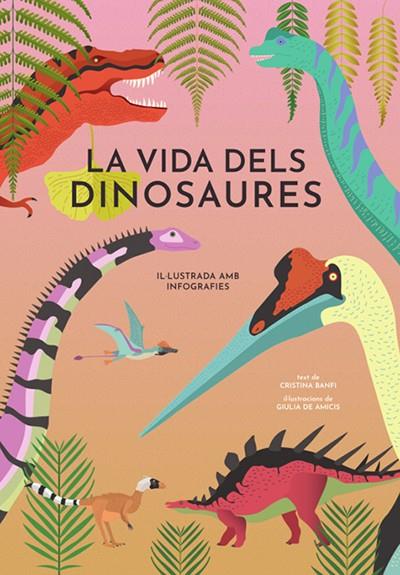 LA VIDA DELS DINOSAURES (VVKIDS) | 9788468242453 | BANFI, CRISTINA | Llibreria Ombra | Llibreria online de Rubí, Barcelona | Comprar llibres en català i castellà online